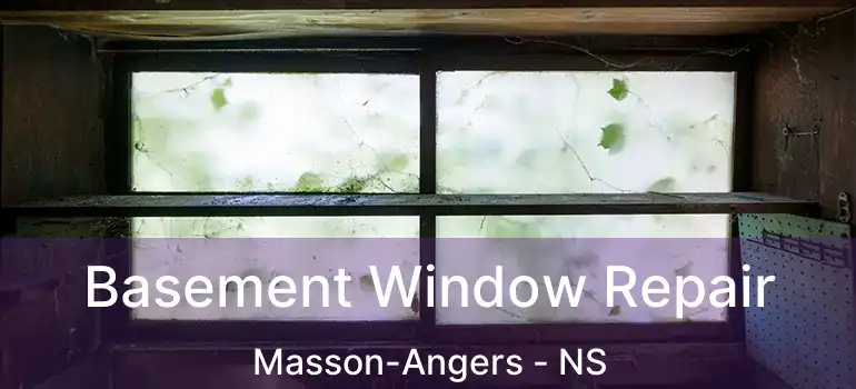  Basement Window Repair Masson-Angers - NS