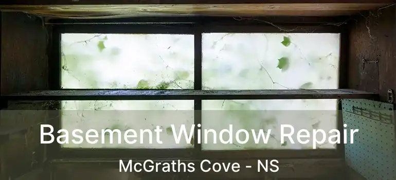  Basement Window Repair McGraths Cove - NS