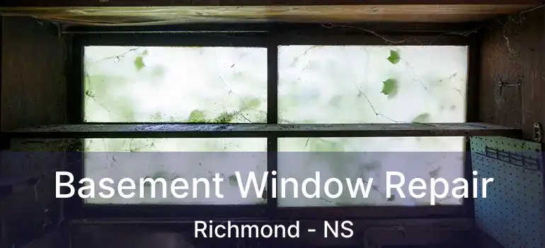  Basement Window Repair Richmond - NS