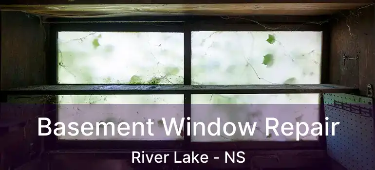  Basement Window Repair River Lake - NS