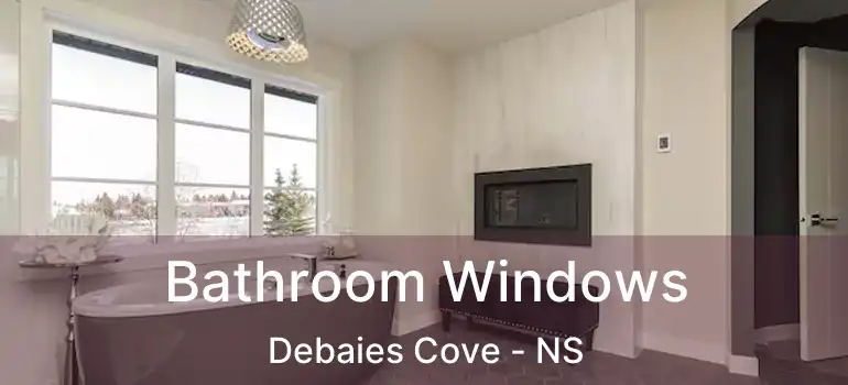  Bathroom Windows Debaies Cove - NS