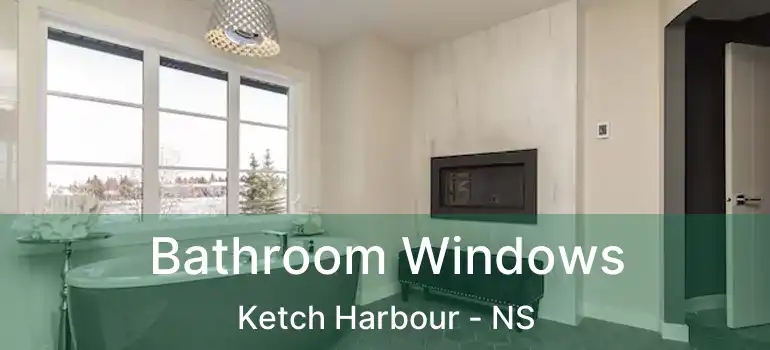  Bathroom Windows Ketch Harbour - NS