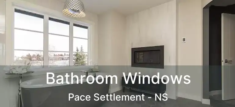  Bathroom Windows Pace Settlement - NS