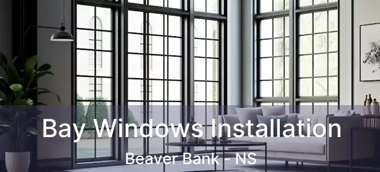  Bay Windows Installation Beaver Bank - NS