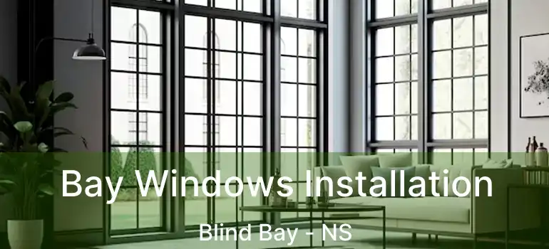  Bay Windows Installation Blind Bay - NS