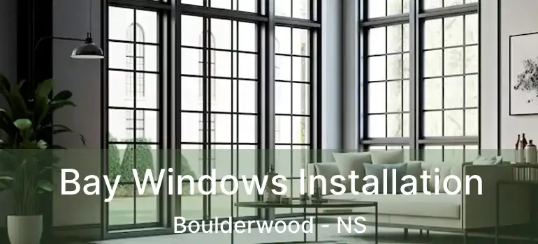  Bay Windows Installation Boulderwood - NS