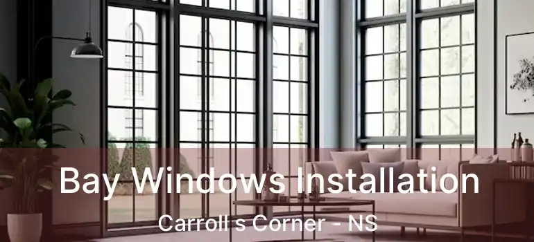  Bay Windows Installation Carroll s Corner - NS