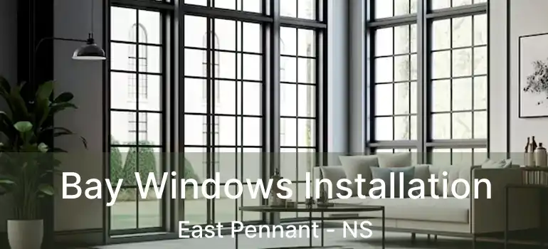  Bay Windows Installation East Pennant - NS