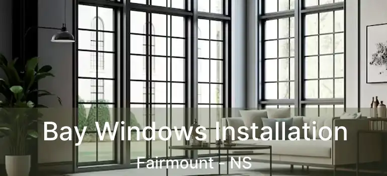  Bay Windows Installation Fairmount - NS