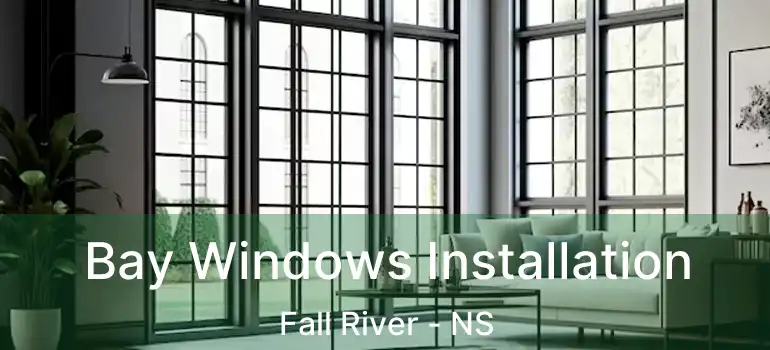  Bay Windows Installation Fall River - NS