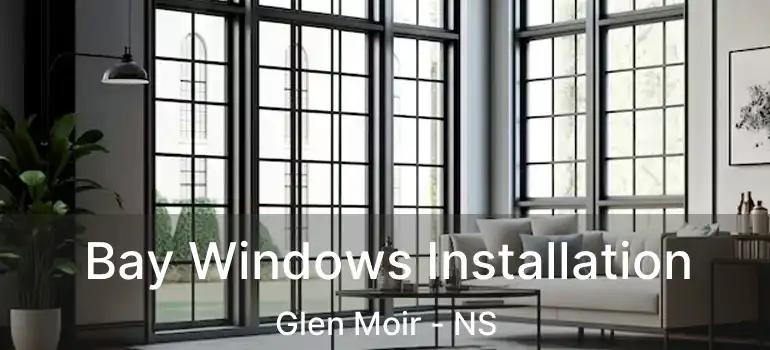  Bay Windows Installation Glen Moir - NS