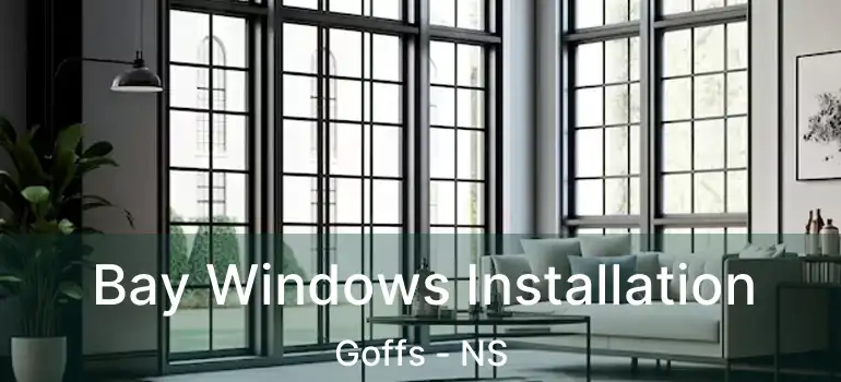  Bay Windows Installation Goffs - NS