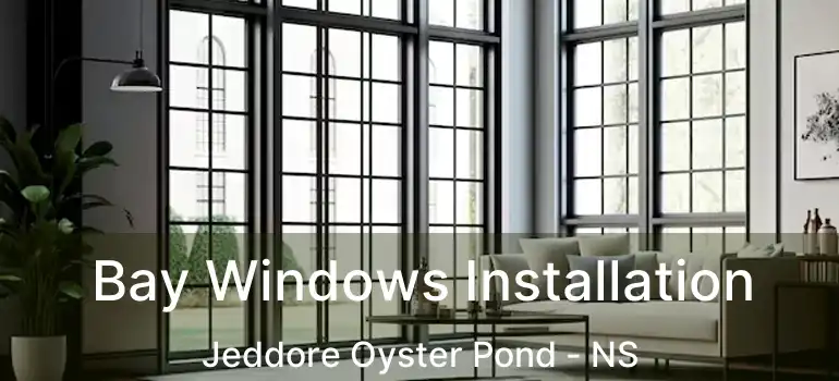  Bay Windows Installation Jeddore Oyster Pond - NS