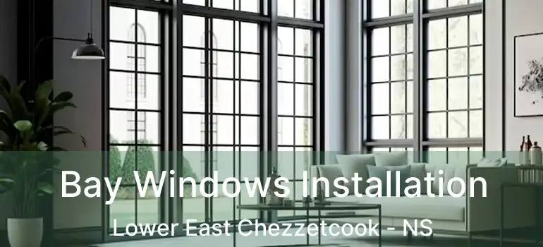  Bay Windows Installation Lower East Chezzetcook - NS