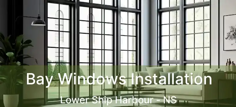  Bay Windows Installation Lower Ship Harbour - NS