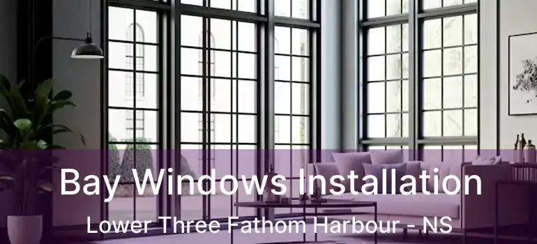  Bay Windows Installation Lower Three Fathom Harbour - NS