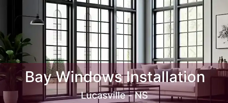  Bay Windows Installation Lucasville - NS