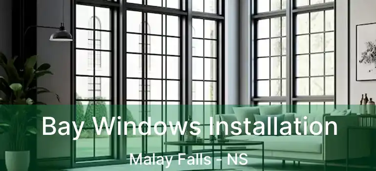  Bay Windows Installation Malay Falls - NS