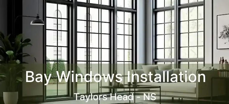  Bay Windows Installation Taylors Head - NS