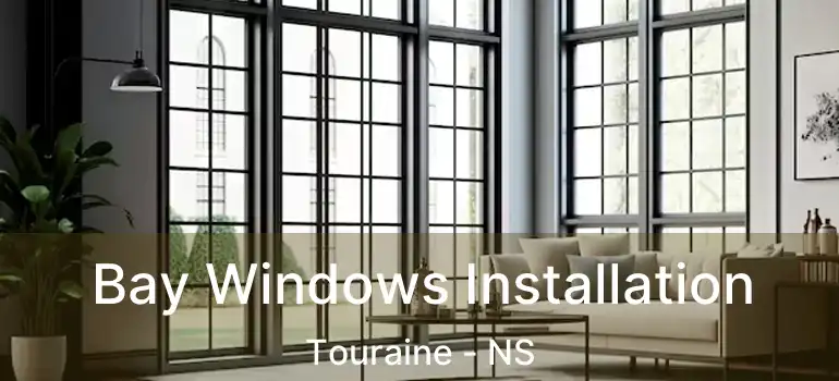  Bay Windows Installation Touraine - NS