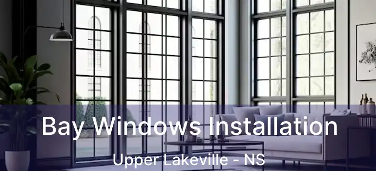  Bay Windows Installation Upper Lakeville - NS