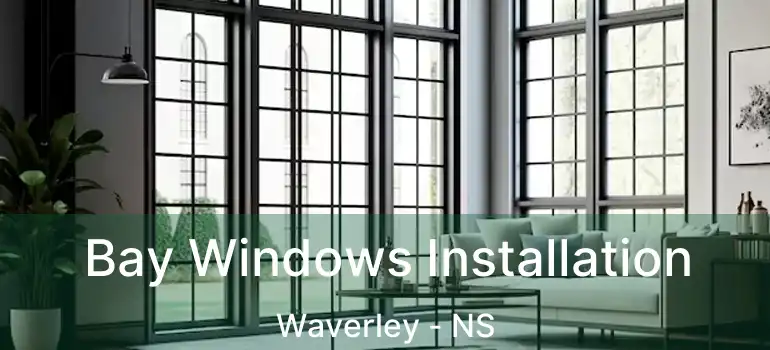  Bay Windows Installation Waverley - NS