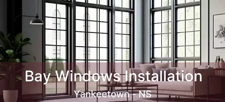  Bay Windows Installation Yankeetown - NS