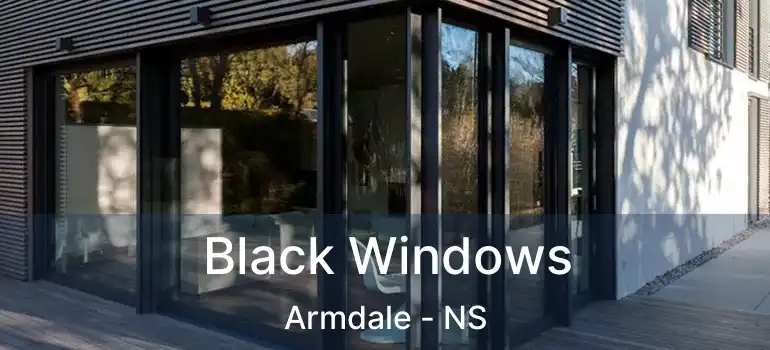  Black Windows Armdale - NS