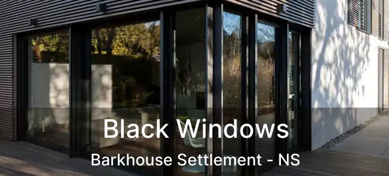  Black Windows Barkhouse Settlement - NS