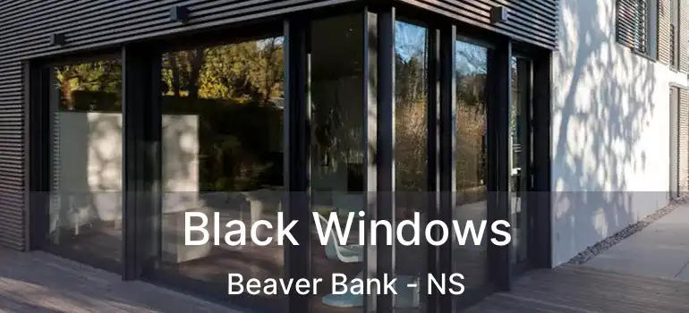  Black Windows Beaver Bank - NS