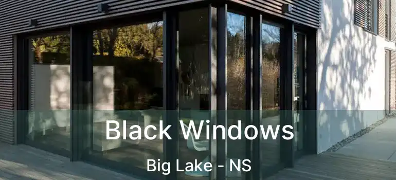  Black Windows Big Lake - NS