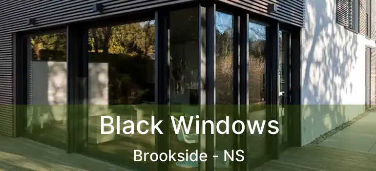  Black Windows Brookside - NS