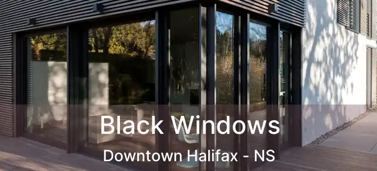  Black Windows Downtown Halifax - NS