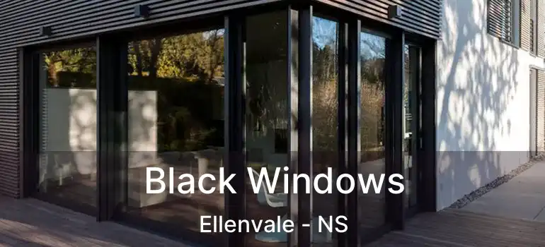  Black Windows Ellenvale - NS