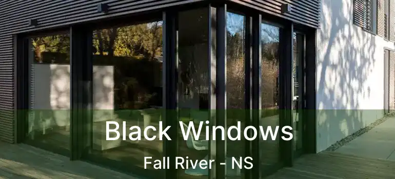  Black Windows Fall River - NS