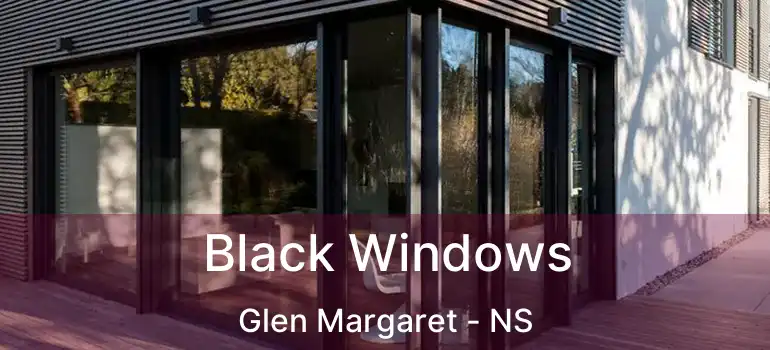  Black Windows Glen Margaret - NS