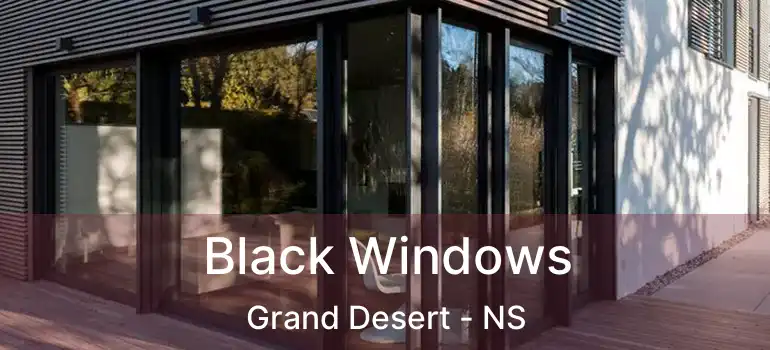  Black Windows Grand Desert - NS