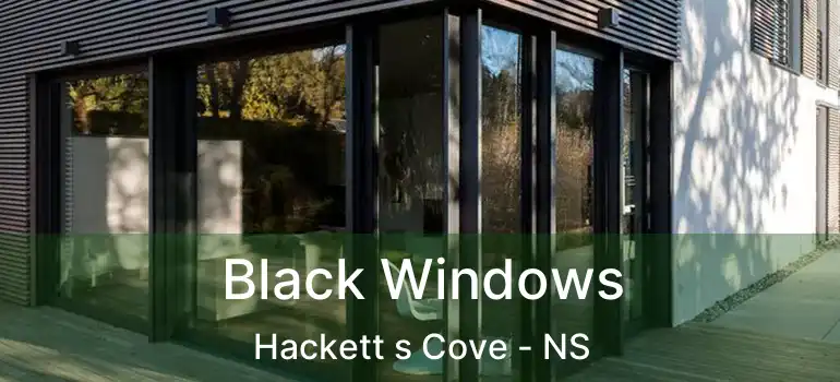  Black Windows Hackett s Cove - NS