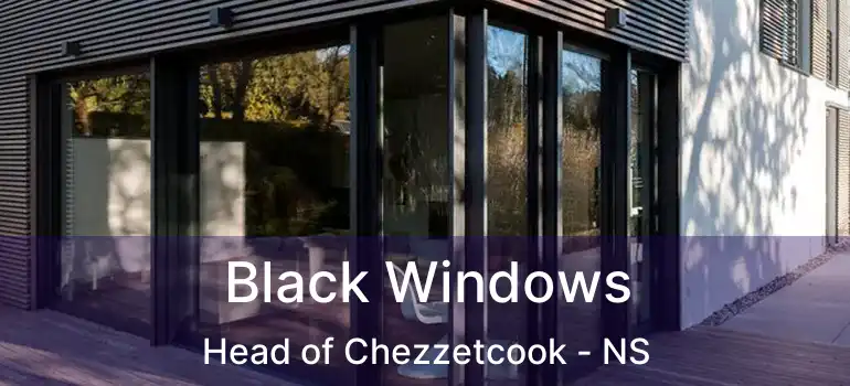  Black Windows Head of Chezzetcook - NS