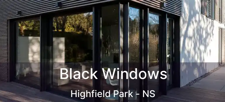  Black Windows Highfield Park - NS