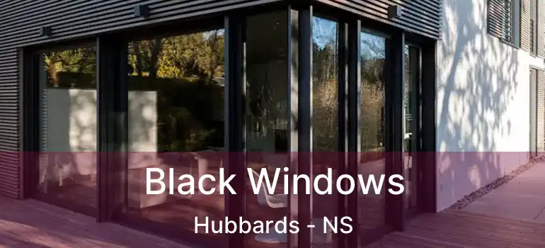  Black Windows Hubbards - NS