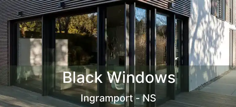  Black Windows Ingramport - NS