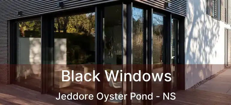  Black Windows Jeddore Oyster Pond - NS