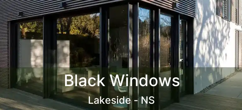  Black Windows Lakeside - NS