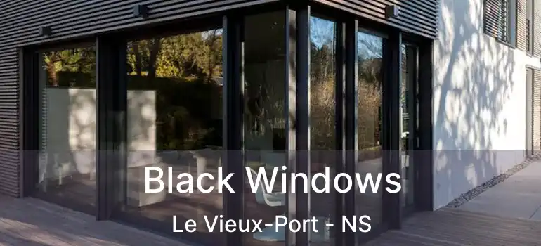  Black Windows Le Vieux-Port - NS