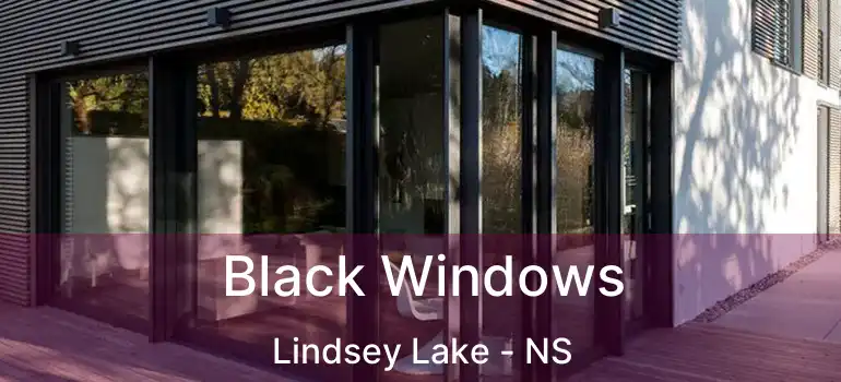  Black Windows Lindsey Lake - NS