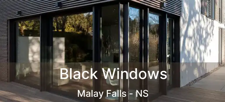  Black Windows Malay Falls - NS