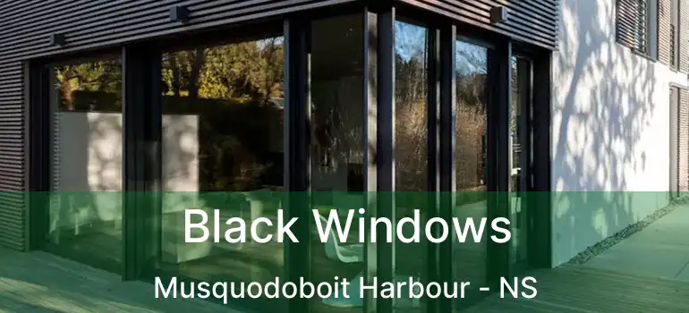  Black Windows Musquodoboit Harbour - NS