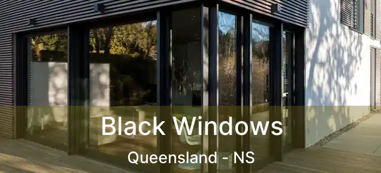  Black Windows Queensland - NS