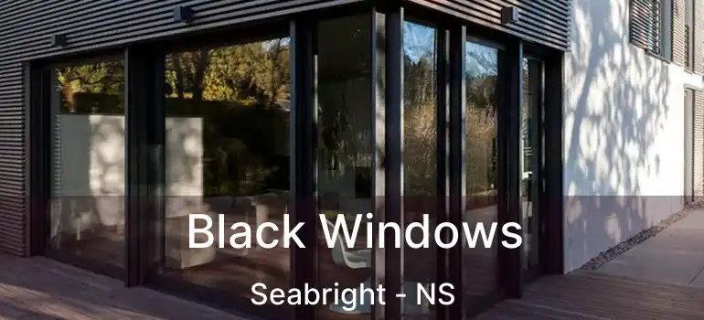  Black Windows Seabright - NS